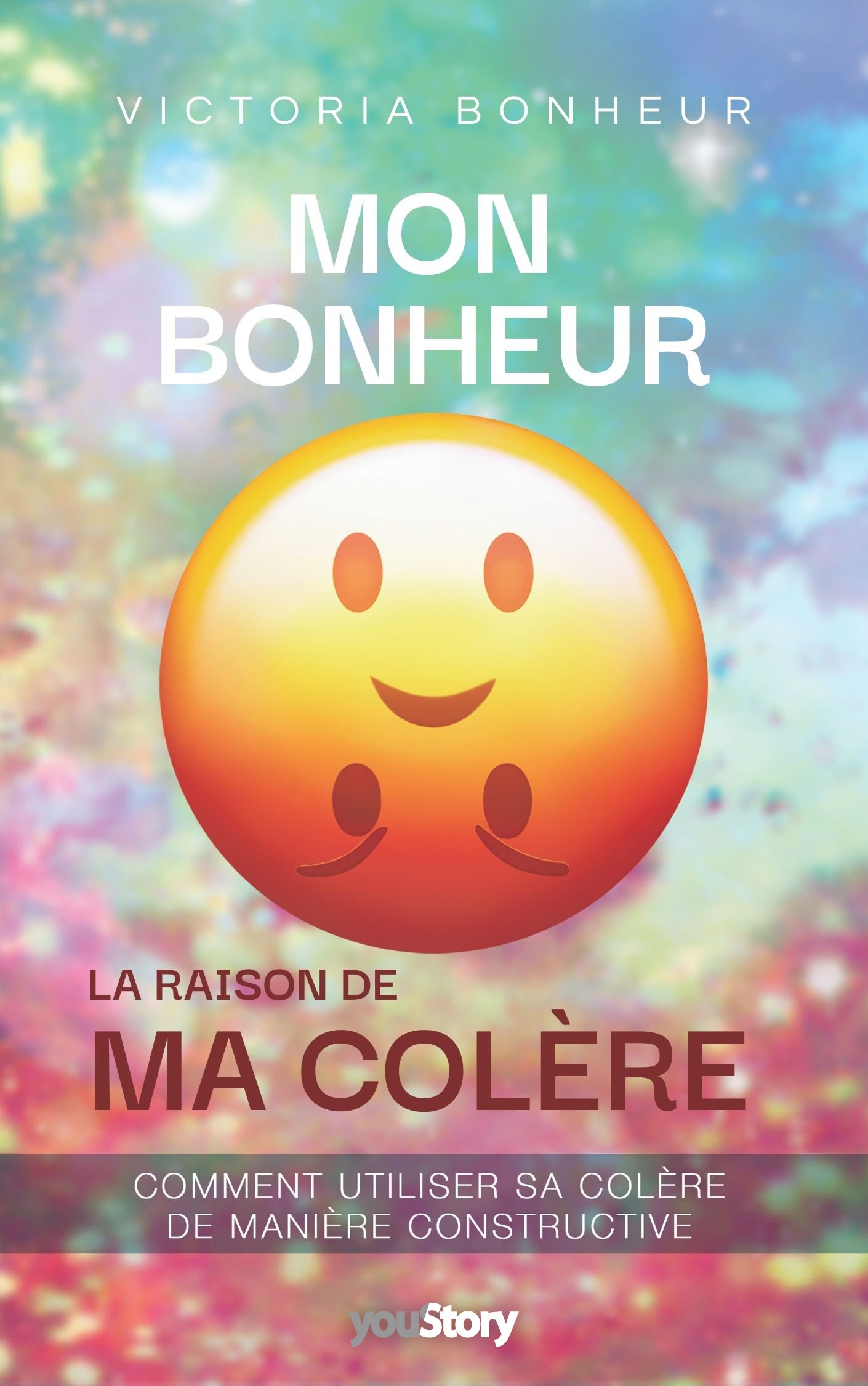 Couverture - Le Bonheur : LA raison de la Colère